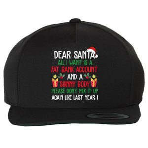 Dear Santa All I Want Is A Fat Bank Account And Skinny Body Gift Wool Snapback Cap