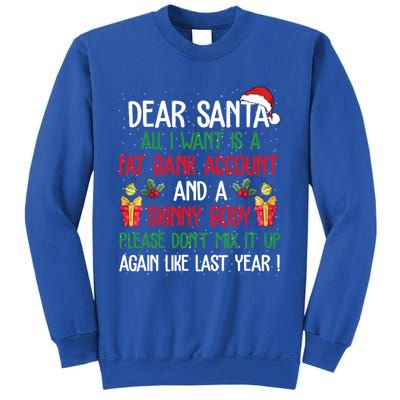 Dear Santa All I Want Is A Fat Bank Account And Skinny Body Gift Sweatshirt