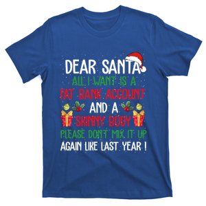 Dear Santa All I Want Is A Fat Bank Account And Skinny Body Gift T-Shirt