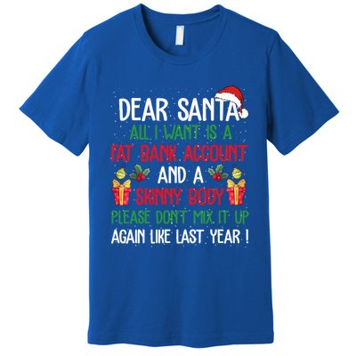 Dear Santa All I Want Is A Fat Bank Account And Skinny Body Gift Premium T-Shirt