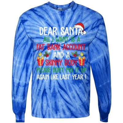 Dear Santa All I Want Is A Fat Bank Account And Skinny Body Gift Tie-Dye Long Sleeve Shirt