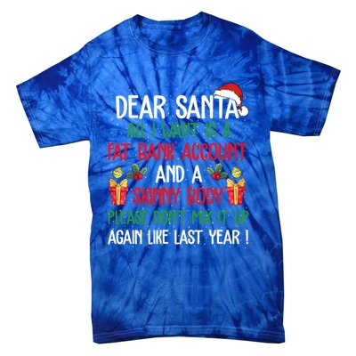 Dear Santa All I Want Is A Fat Bank Account And Skinny Body Gift Tie-Dye T-Shirt