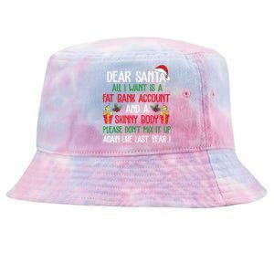 Dear Santa All I Want Is A Fat Bank Account And Skinny Body Gift Tie-Dyed Bucket Hat