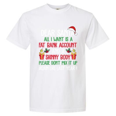 Dear Santa All I Want Is A Fat Bank Account And Skinny Body Gift Garment-Dyed Heavyweight T-Shirt