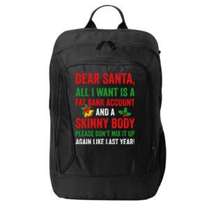 Dear Santa All I Want Is A Fat Bank Account And Skinny Body Gift City Backpack