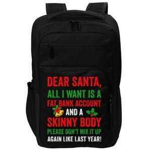 Dear Santa All I Want Is A Fat Bank Account And Skinny Body Gift Impact Tech Backpack