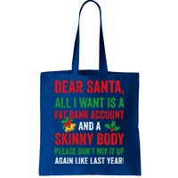 Dear Santa All I Want Is A Fat Bank Account And Skinny Body Gift Tote Bag