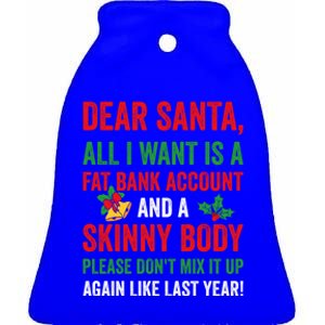 Dear Santa All I Want Is A Fat Bank Account And Skinny Body Gift Ceramic Bell Ornament