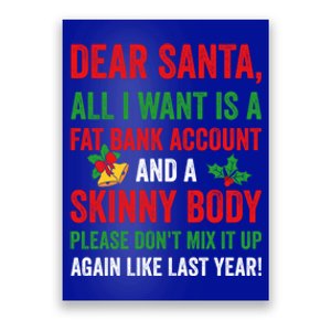 Dear Santa All I Want Is A Fat Bank Account And Skinny Body Gift Poster