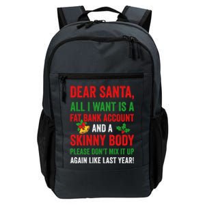 Dear Santa All I Want Is A Fat Bank Account And Skinny Body Gift Daily Commute Backpack