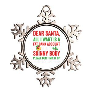 Dear Santa All I Want Is A Fat Bank Account And Skinny Body Gift Metallic Star Ornament