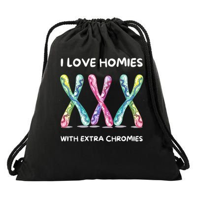 Down Syndrome Awareness I Love Homies With Extra Chromies Drawstring Bag