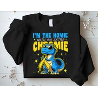 Down Syndrome Awareness Im The Homie With An Extra Chromie Sweatshirt