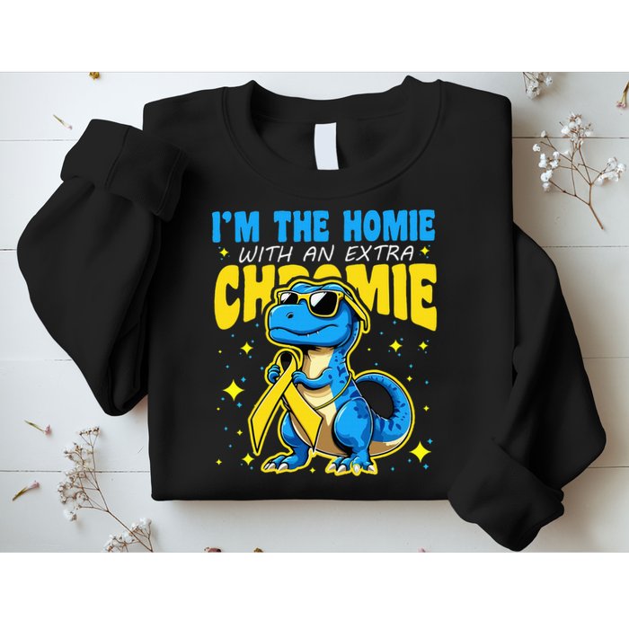 Down Syndrome Awareness Im The Homie With An Extra Chromie Sweatshirt