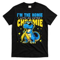 Down Syndrome Awareness Im The Homie With An Extra Chromie T-Shirt
