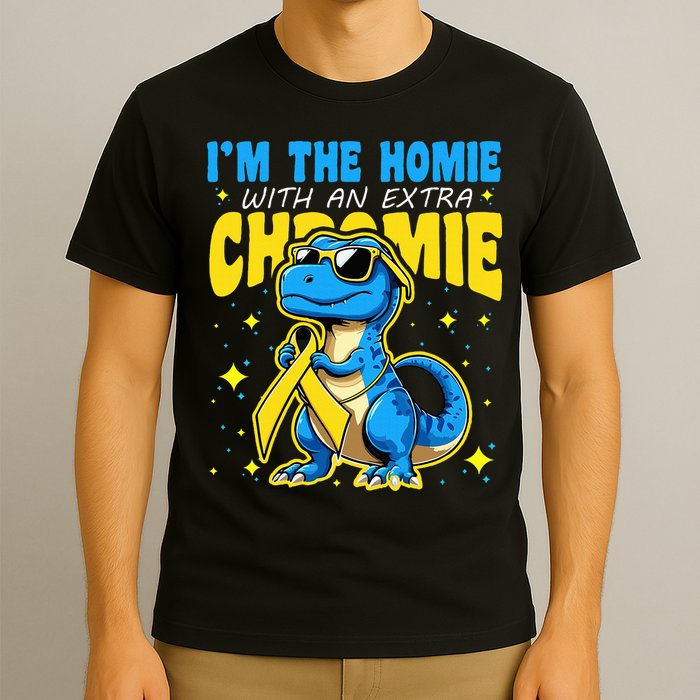 Down Syndrome Awareness Im The Homie With An Extra Chromie T-Shirt