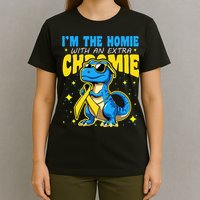 Down Syndrome Awareness Im The Homie With An Extra Chromie T-Shirt
