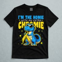 Down Syndrome Awareness Im The Homie With An Extra Chromie T-Shirt
