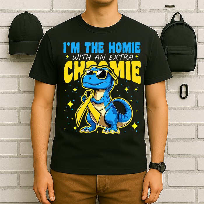 Down Syndrome Awareness Im The Homie With An Extra Chromie T-Shirt