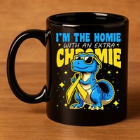 Down Syndrome Awareness Im The Homie With An Extra Chromie 11oz C Handle Ceramic Mug