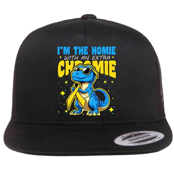 Down Syndrome Awareness Im The Homie With An Extra Chromie Flat Bill Trucker Hat