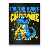 Down Syndrome Awareness Im The Homie With An Extra Chromie Poster