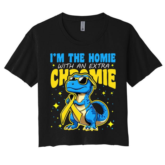 Down Syndrome Awareness Im The Homie With An Extra Chromie Women's Crop Top Tee