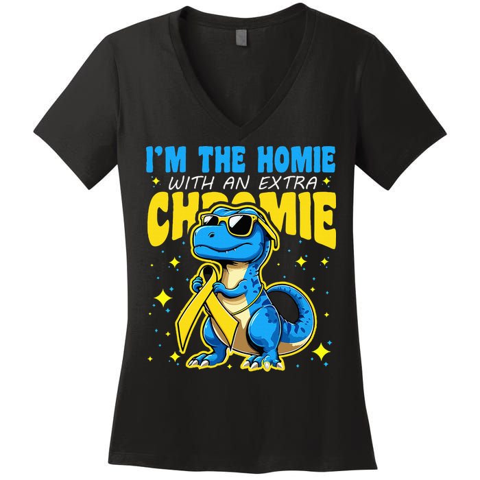 Down Syndrome Awareness Im The Homie With An Extra Chromie Women's V-Neck T-Shirt