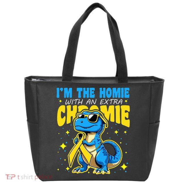 Down Syndrome Awareness Im The Homie With An Extra Chromie Zip Tote Bag