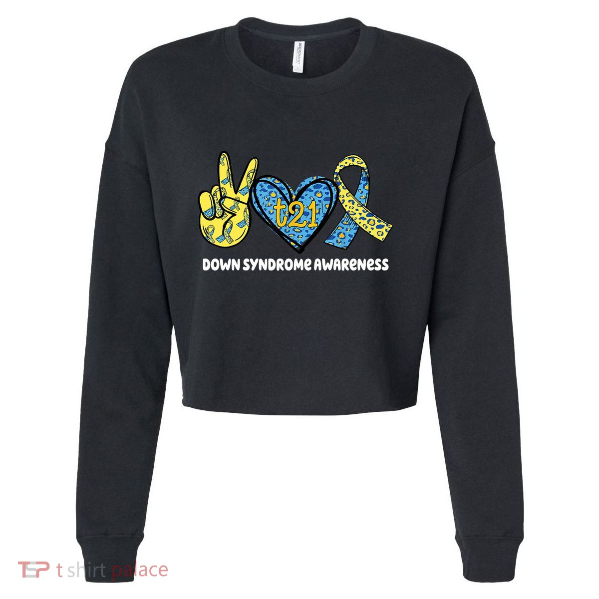 Down Syndrome Awareness T21 Peace Love Ribbon Cropped Pullover Crew