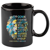 Down Syndrome Awareness Lion Survivor It Comes With A Mother 11oz C Handle Ceramic Mug