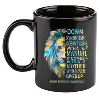 Down Syndrome Awareness Lion Survivor It Comes With A Mother 11oz C Handle Ceramic Mug