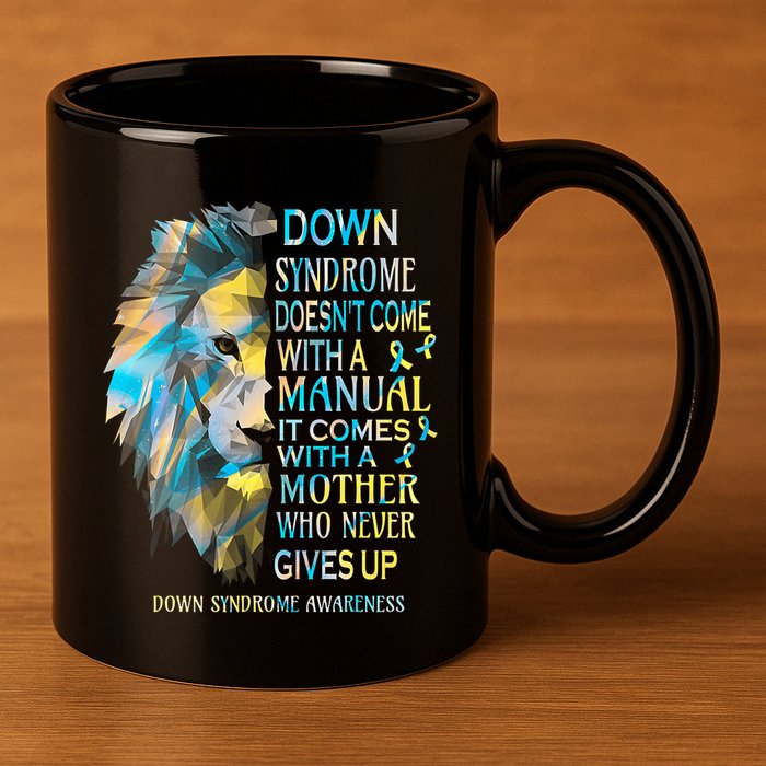 Down Syndrome Awareness Lion Survivor It Comes With A Mother 11oz C Handle Ceramic Mug