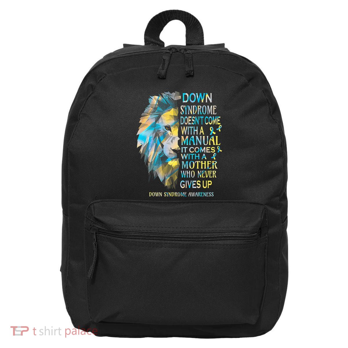 Down Syndrome Awareness Lion Survivor It Comes With A Mother 16 in Basic Backpack