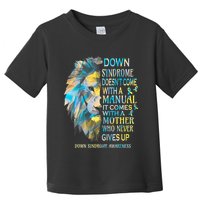 Down Syndrome Awareness Lion Survivor It Comes With A Mother Toddler T-Shirt