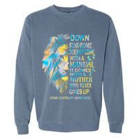 Down Syndrome Awareness Lion Survivor It Comes With A Mother Garment-Dyed Sweatshirt