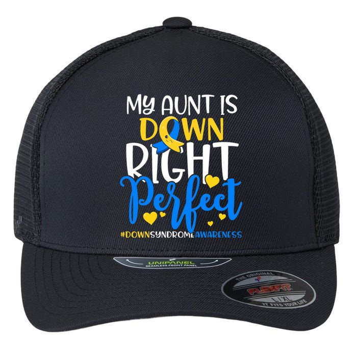 Down Syndrome Awareness My Aunt Is Down Right Perfect Flexfit Unipanel Trucker Cap