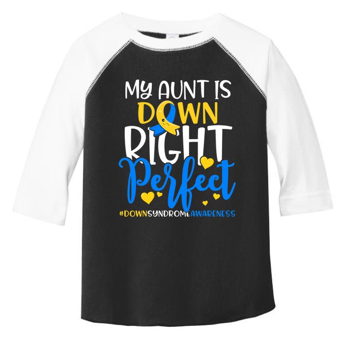 Down Syndrome Awareness My Aunt Is Down Right Perfect Toddler Fine Jersey T-Shirt