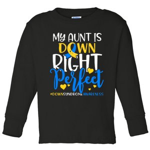 Down Syndrome Awareness My Aunt Is Down Right Perfect Toddler Long Sleeve Shirt