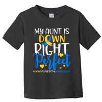 Down Syndrome Awareness My Aunt Is Down Right Perfect Toddler T-Shirt