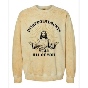 Disappointments Sarcastic All Of You Christian Jesus Colorblast Crewneck Sweatshirt