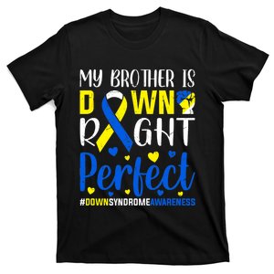 Down Syndrome Awareness My Brother Is Down Right Perfect T-Shirt