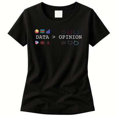 Data Science And Statistics Data Is Greater Than Opinion Women's T-Shirt