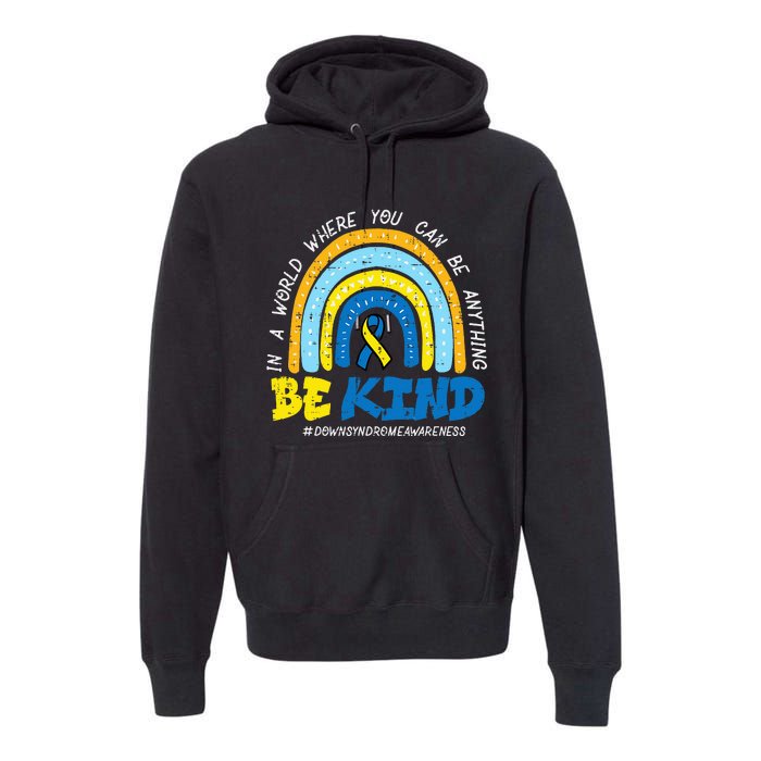 Down Syndrome Awareness Be Kind Rainbow T21 Premium Hoodie