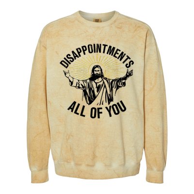 Disappointments Sarcastic All Of You Christian Jesus Colorblast Crewneck Sweatshirt