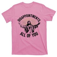 Disappointments Sarcastic All Of You Christian Jesus T-Shirt