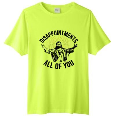 Disappointments Sarcastic All Of You Christian Jesus Tall Fusion ChromaSoft Performance T-Shirt