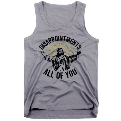 Disappointments Sarcastic All Of You Christian Jesus Tank Top