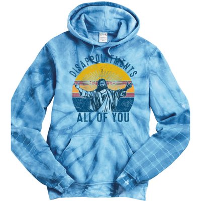 Disappointments Sarcastic All Of You Christian Jesus Funny  Tie Dye Hoodie