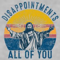 Disappointments Sarcastic All Of You Christian Jesus Funny  Ladies PosiCharge Tri-Blend Wicking Tank